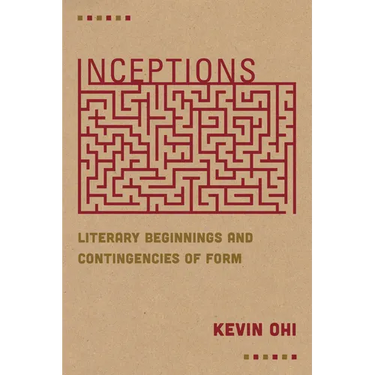 Inceptions: Literary Beginnings and Contingencies of Form