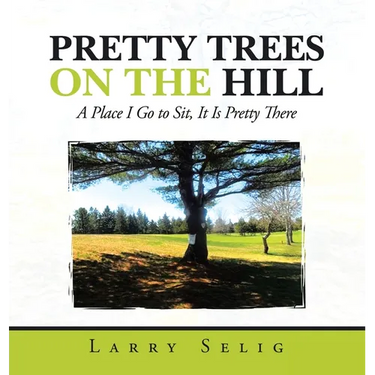 Pretty Trees on the Hill: A Place I Go to Sit; It Is Pretty There