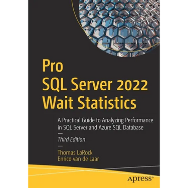 Pro SQL Server 2022 Wait Statistics: A Practical Guide to Analyzing Performance in SQL Server and Azure SQL Database