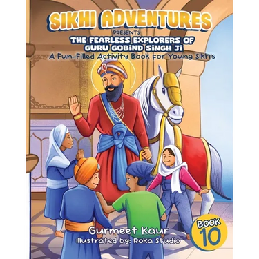 The Fearless Explorers of Guru Gobind Singh Ji: A Fun-Filled Activity Book for Young Sikhs