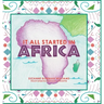 It All Started in Africa