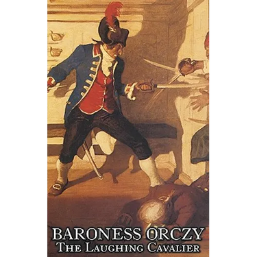 The Laughing Cavalier by Baroness Orczy Juvenile Fiction, Action & Adventure