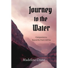 Journey to the Water: Companion to Beyond the Frost-Cold Sea