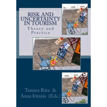 Risk and Uncertainty in Tourism: Theory and Practice
