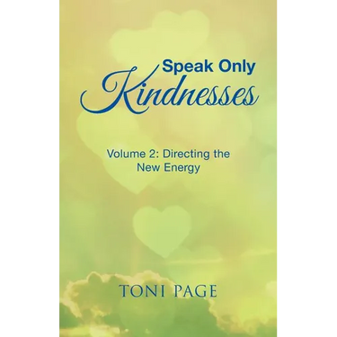 Speak Only Kindnesses: Volume 2: Directing the New Energy