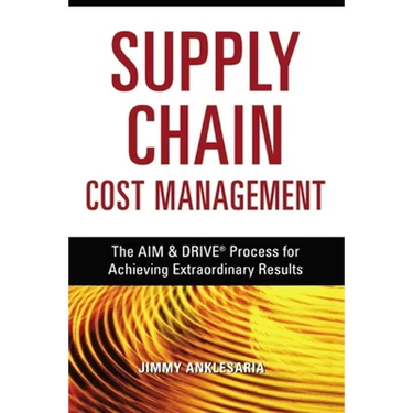 Supply Chain Cost Management: The Aim and Drive Process for Achieving Extraordinary Results