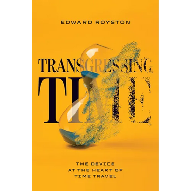 Transgressing Time: The Device at the Heart of Time Travel