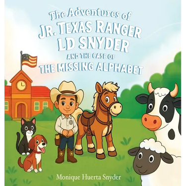The Adventures of Jr. Texas Ranger LD Snyder And The Case Of the Missing Alphabet