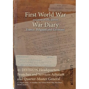 41 DIVISION Headquarters, Branches and Services Adjutant and Quarter-Master General: 17 August 1916 - 31 October 1917 (First World War, War Diary, WO9