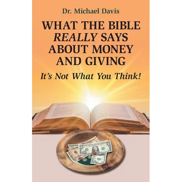 What the Bible Really Says About Money and Giving: It's Not What You Think!