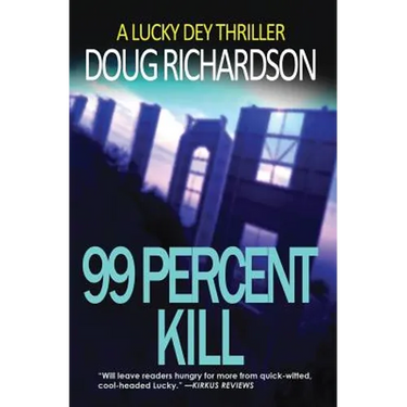 99 Percent Kill: A Lucky Dey Thriller