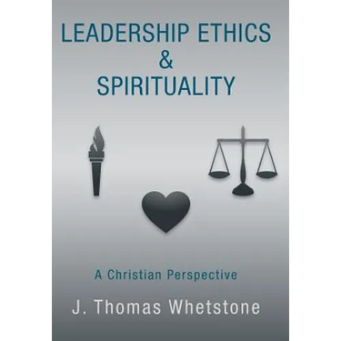 Leadership Ethics & Spirituality: A Christian Perspective