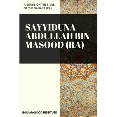 Sayyiduna Abdullah Bin Masood (ra)