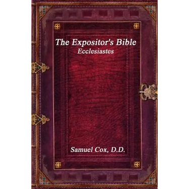 The Expositor's Bible: Ecclesiastes