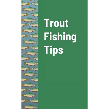 Trout Fishing Tips