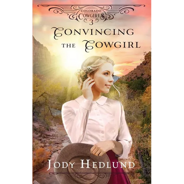 Convincing the Cowgirl: A Sweet Historical Romance