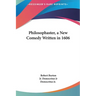 Philosophaster, a New Comedy Written in 1606