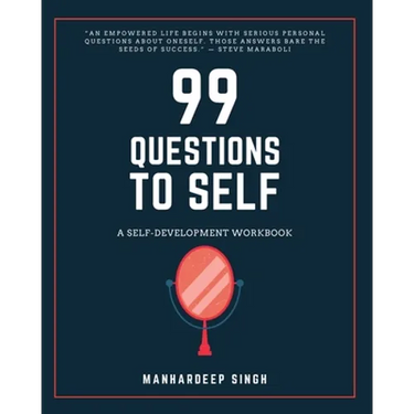 99 Questions to Self: A Self-development Workbook