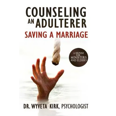 Counseling an Adulterer Saving a Marriage: A Helpline for Ministers and Elders