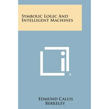 Symbolic Logic and Intelligent Machines