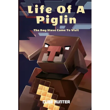 Life of a Piglin: The Day Steve Came To Visit