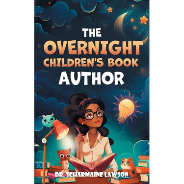 The Overnight Children's Book Author: A Step-By-Step Guide to Designing Your First Children's Book from Planning to Publication Discover How to Write,