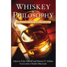 Whiskey and Philosophy: A Small Batch of Spirited Ideas