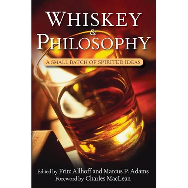 Whiskey and Philosophy: A Small Batch of Spirited Ideas