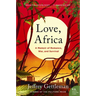 Love, Africa: A Memoir of Romance, War, and Survival