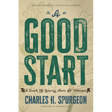 A Good Start: A Book for Young Men and Women