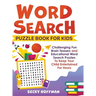 Word Search Puzzle Book For Kids: Challenging Fun Brain Teasers and Educational Word Search Puzzles To Keep Your Child Entertained For Hours