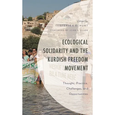Ecological Solidarity and the Kurdish Freedom Movement: Thought, Practice, Challenges, and Opportunities