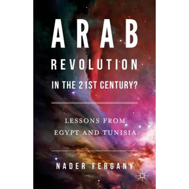 Arab Revolution in the 21st Century?: Lessons from Egypt and Tunisia
