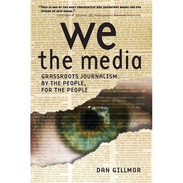 We the Media: Grassroots Journalism by the People, for the People