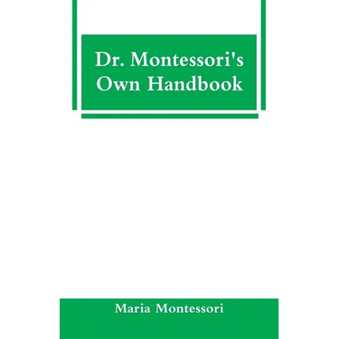 Dr. Montessori's Own Handbook