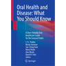 Oral Health and Disease: What You Should Know: A User-Friendly Oral Healthcare Guide for the General Public