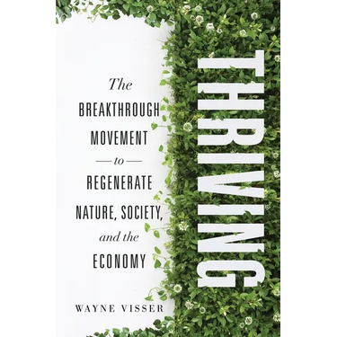 Thriving: The Breakthrough Movement to Regenerate Nature, Society, and the Economy