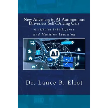 New Advances in AI Autonomous Driverless Self-Driving Cars: Artificial Intelligence and Machine Learning