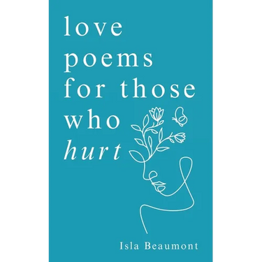 love poems for those who hurt: a journey of heartache, healing, and renewal