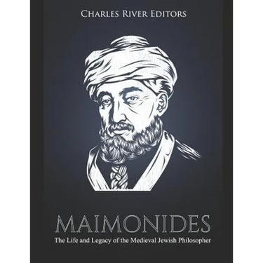 Maimonides: The Life and Legacy of the Medieval Jewish Philosopher