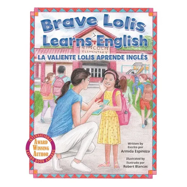 Brave Lolis Learns English / LA VALIENTE LOLIS APRENDE INGLÉS (BILINGUAL BOOK: English & Spanish)
