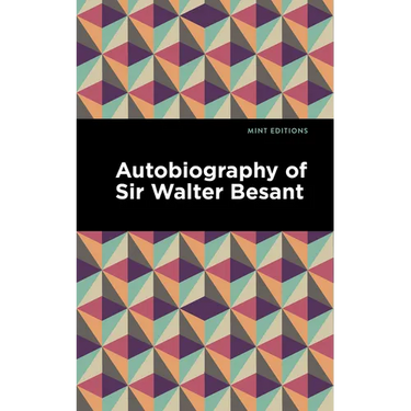 Autobiography of Sir Walter Besant