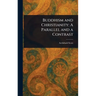 Buddhism and Christianity: A Parallel and a Contrast