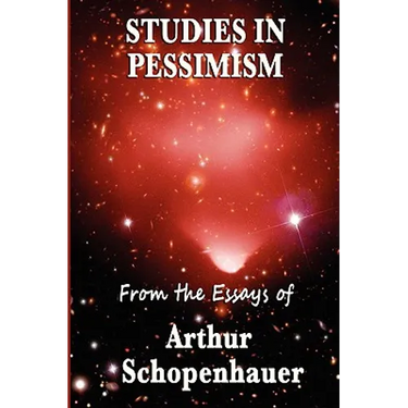 Studies in Pessimism: Essays on Suffering and Desire