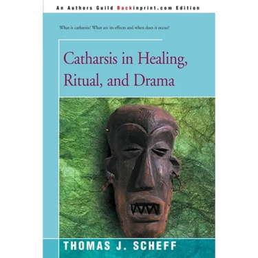 Catharsis in Healing, Ritual, and Drama
