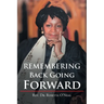 Remembering Back Going Forward