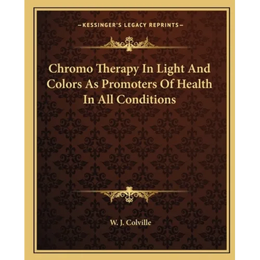 Chromo Therapy In Light And Colors As Promoters Of Health In All Conditions