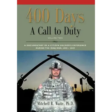 400 DAYS - A Call to Duty: A Documentary of a Citizen-Soldier's Experience During the Iraq War 2008/2009 - Volume 2