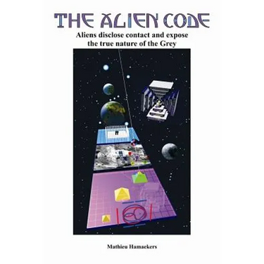 The Alien Code: Aliens disclose contact and expose the true nature of the Grey