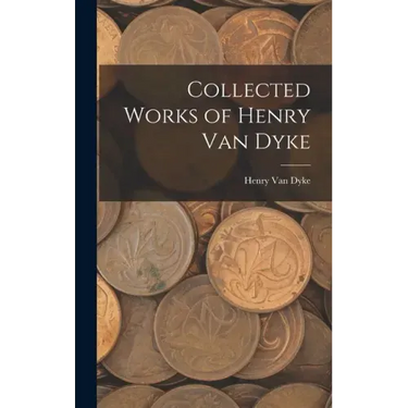 Collected Works of Henry Van Dyke